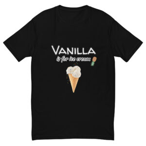 Short Sleeve T-shirt - Vanilla Is For Ice Cream